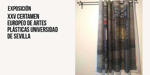 Exposición · XXV Certamen Europeo de Artes Plásticas Universidad de Sevilla