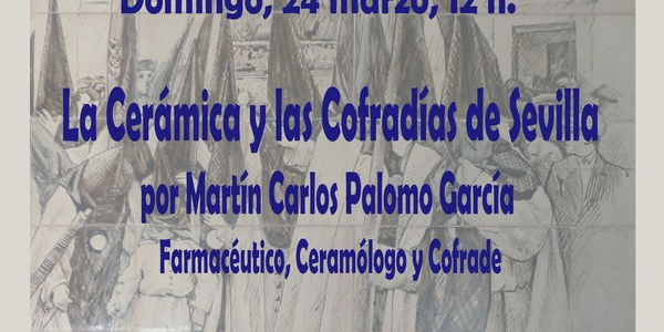Conferencia: La cerámica y las cofradías de Sevilla