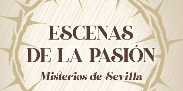 Exposición 'Escenas de la Pasión. Misterios de Sevilla'