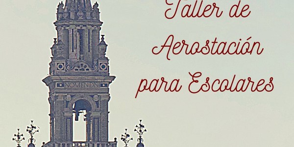 El Distrito Casco Antiguo colabora en una iniciativa para desarrollar talleres sobre aerostación en los colegios públicos del centro histórico