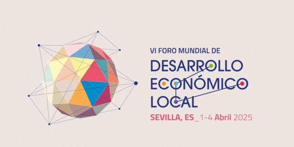 Sevilla acoge la próxima semana el VI Foro Mundial de Desarrollo Económico Local