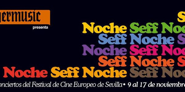 SEFF Noche - Conciertos del Festival de Cine Europeo de Sevilla