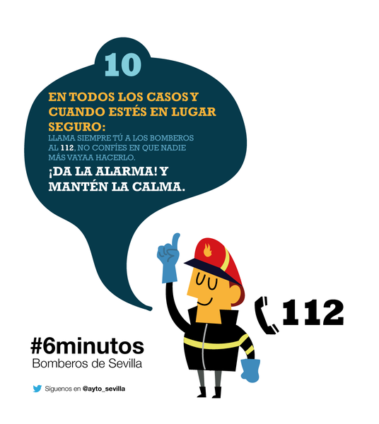 10.- En todos los casos y cuando estés en lugar seguro: Llama siempre tú a los bomberos al 112 ó 080, no confíes en que nadie más vaya a hacerlo. ¡Da la alarma! y mantén la calma.