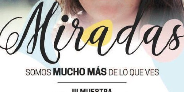 EXPOSICIÓN: Muestra de arte de personas con discapacidad y menores tutelados "Miradas"