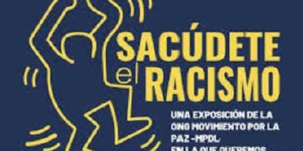 EXPOSICIÓN: "SACÚDETE EL RACISMO"