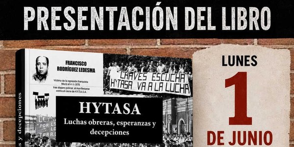 PRESENTACIÓN DEL LIBRO: "HYTASA - Luchas obreras, esperanzas y decepciones"