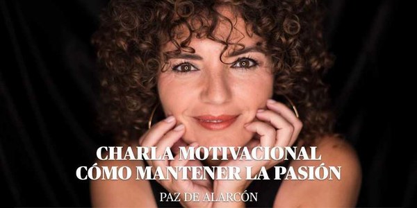 CHARLA MOTIVACIONAL “CÓMO MANTENER LA PASIÓN…en el trabajo, con las amistades, en el amor…en la vida”
