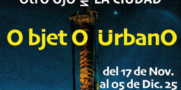 OTRO OJO EN LA CIUDAD. OBJETO URBANO