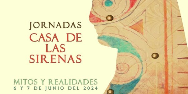 Jornadas "La Casa de Las Sirenas. Mitos y realidades"