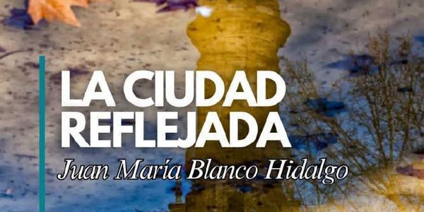 EXPOSICIÓN DE PINTURA “LA CIUDAD REFLEJADA”