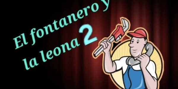 TEATRO: "EL FONTANERO Y LA LEONA 2"