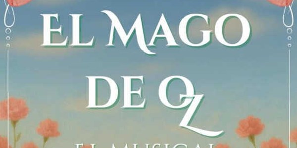TEATRO MUSICAL “EL MAGO DE OZ”