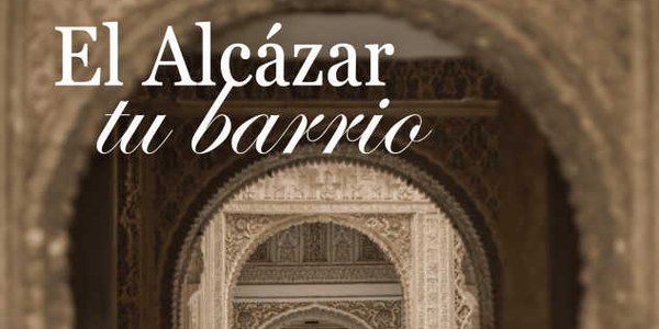 EL ALCÁZAR, TU BARRIO EL ALCÁZAR, TU BARRIO