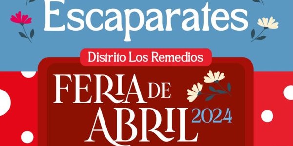 Concurso escaparates Feria de Abril 2024 del Distrito de los Remedios