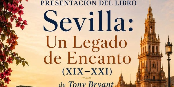 Presentación del libro de Tony Bryant: "Sevilla: Un Legado con Encanto (siglos XIX-XXI)"
